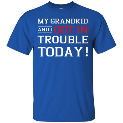 My Grandkid And I Got In Trouble Today Grandparents Shirt Royal