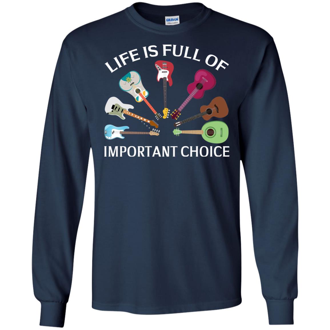 Life Is Full Of Important Choice Guitars Shirt Navy
