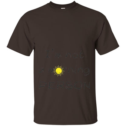 I Am Not A Morning Person T-shirt Dark Chocolate