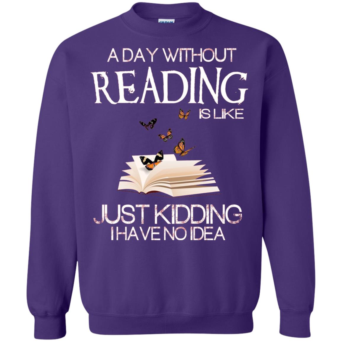 A Day Without Reading Is Like Just Kidding Bookworm T-shirt Purple