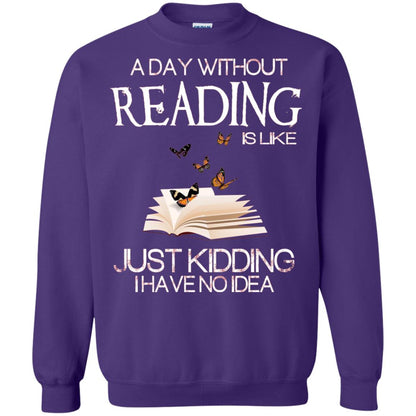 A Day Without Reading Is Like Just Kidding Bookworm T-shirt Purple