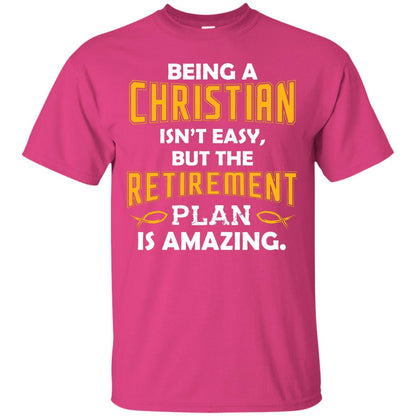 Being A Christian Isn’t Easy But The Retirement Plan Is Amazing Christian Shirt For Retired Men Heliconia