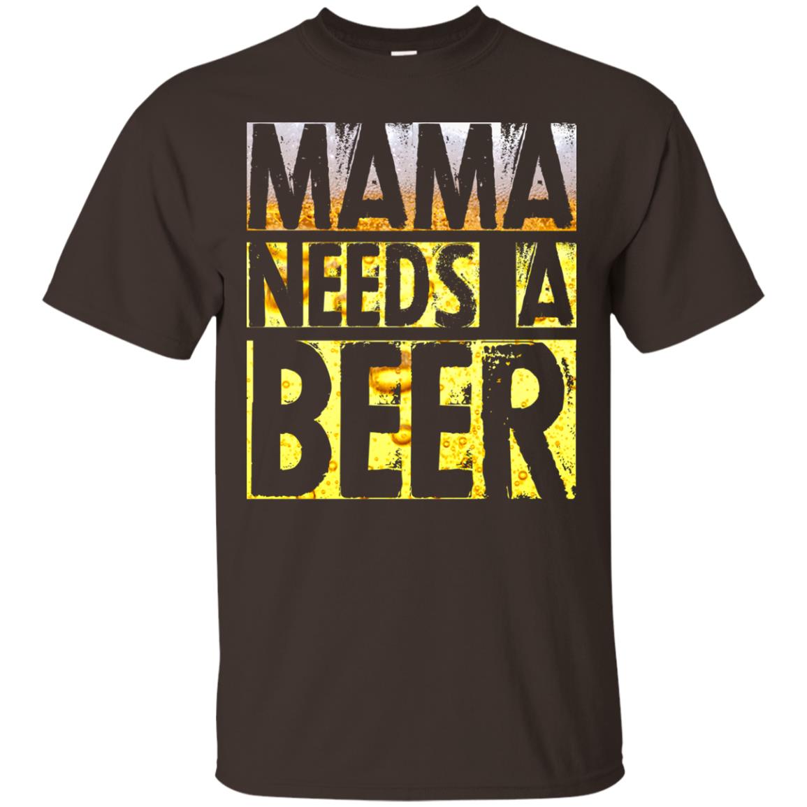 Mama Needs A Beer Shirt For Woman Loves Beer Dark Chocolate