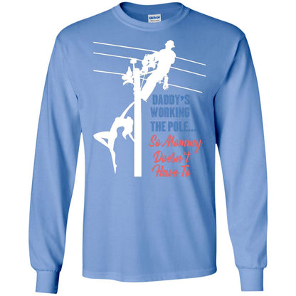 Daddy’s Working The Pole So Mommy Doesn’t Have To Funny Lineman T-shirt Carolina Blue