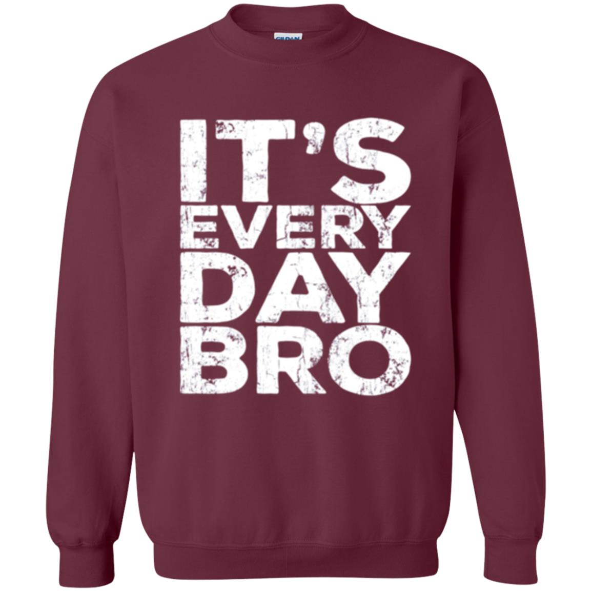 It_s Everyday Bro T-shirt Maroon