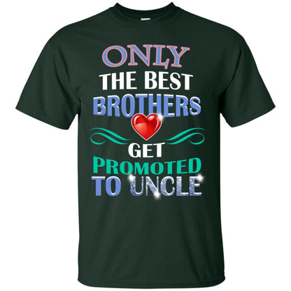 Only The Best Brother Get Promoted To Uncle Shirt Forest