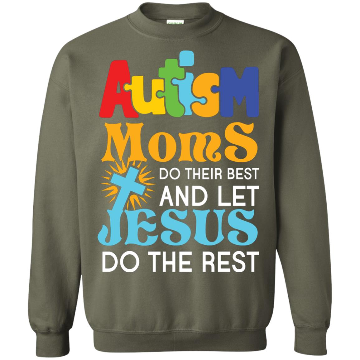 Autism Moms Do Their Best And Let Jesus Do The Rest Autism Mom T-shirt Military Green