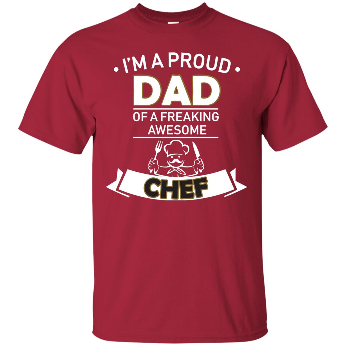 I_m A Proud Dad Of Freaking Awesome Chef Daddy Shirt Cardinal