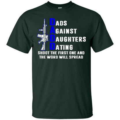 Dads Against Daughters Dating Shoot The First One And The Word Will Spread Shirt Forest