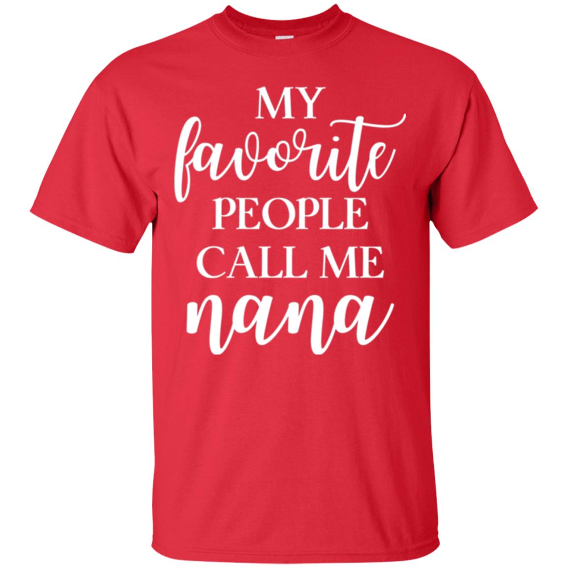 Nana T-shirt My Favorite People Call Me Nana Red