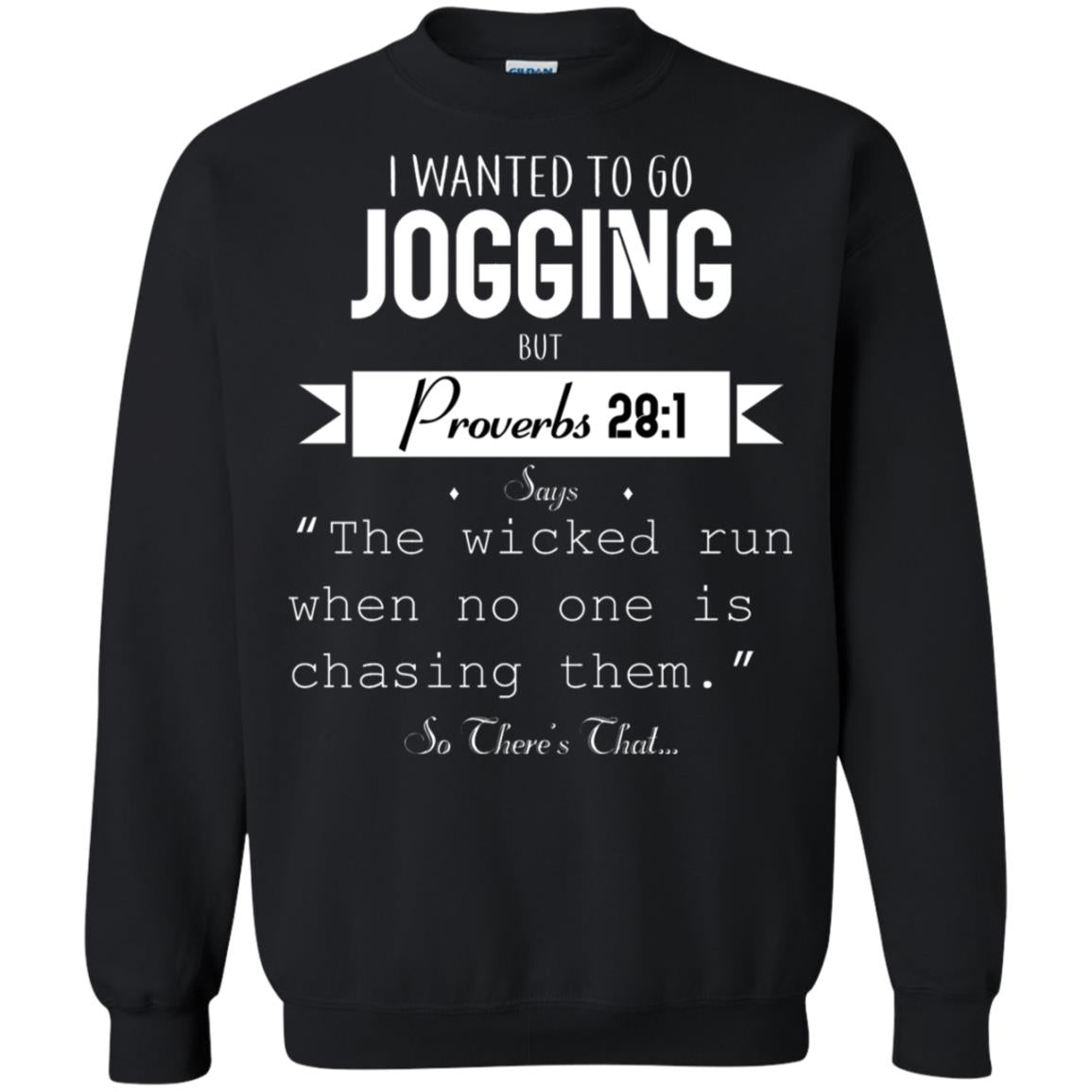 I Wanted To Go Jogging But Proverbs 281 Says The Wicked Run When No One Is Chasing Them Black