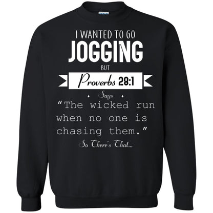 I Wanted To Go Jogging But Proverbs 281 Says The Wicked Run When No One Is Chasing Them Black