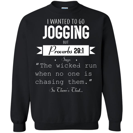 I Wanted To Go Jogging But Proverbs 281 Says The Wicked Run When No One Is Chasing Them Black