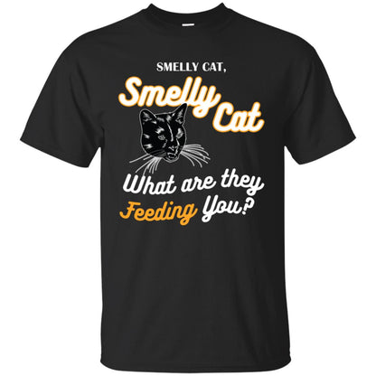 Smelly Cat What Are They Feeding You Cat Lovers Shirt Black