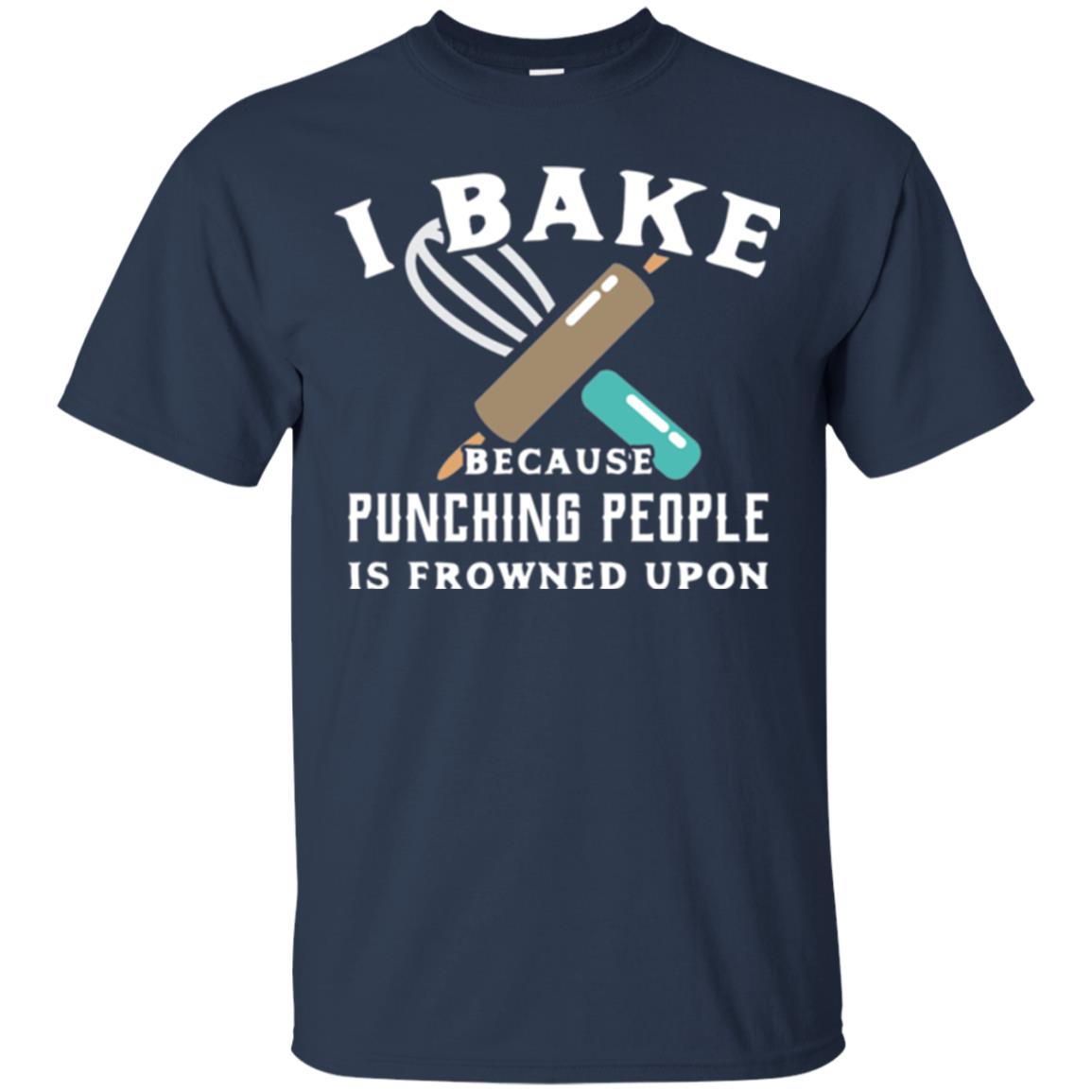 Baking T-shirt I Bake Because Punching People Frowned Upon Navy
