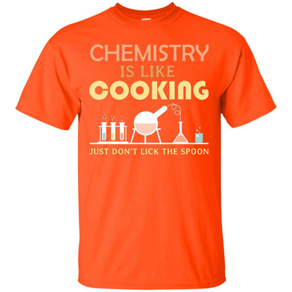 Chemistry Is Like Cooking Just Don't Lick The Spoon Shirt Orange