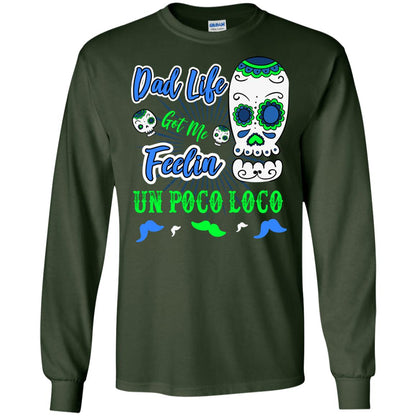 Dad Life Got Me Feelin Un Poco Loco Cinco De Mayo Daddy Shirt Forest Green