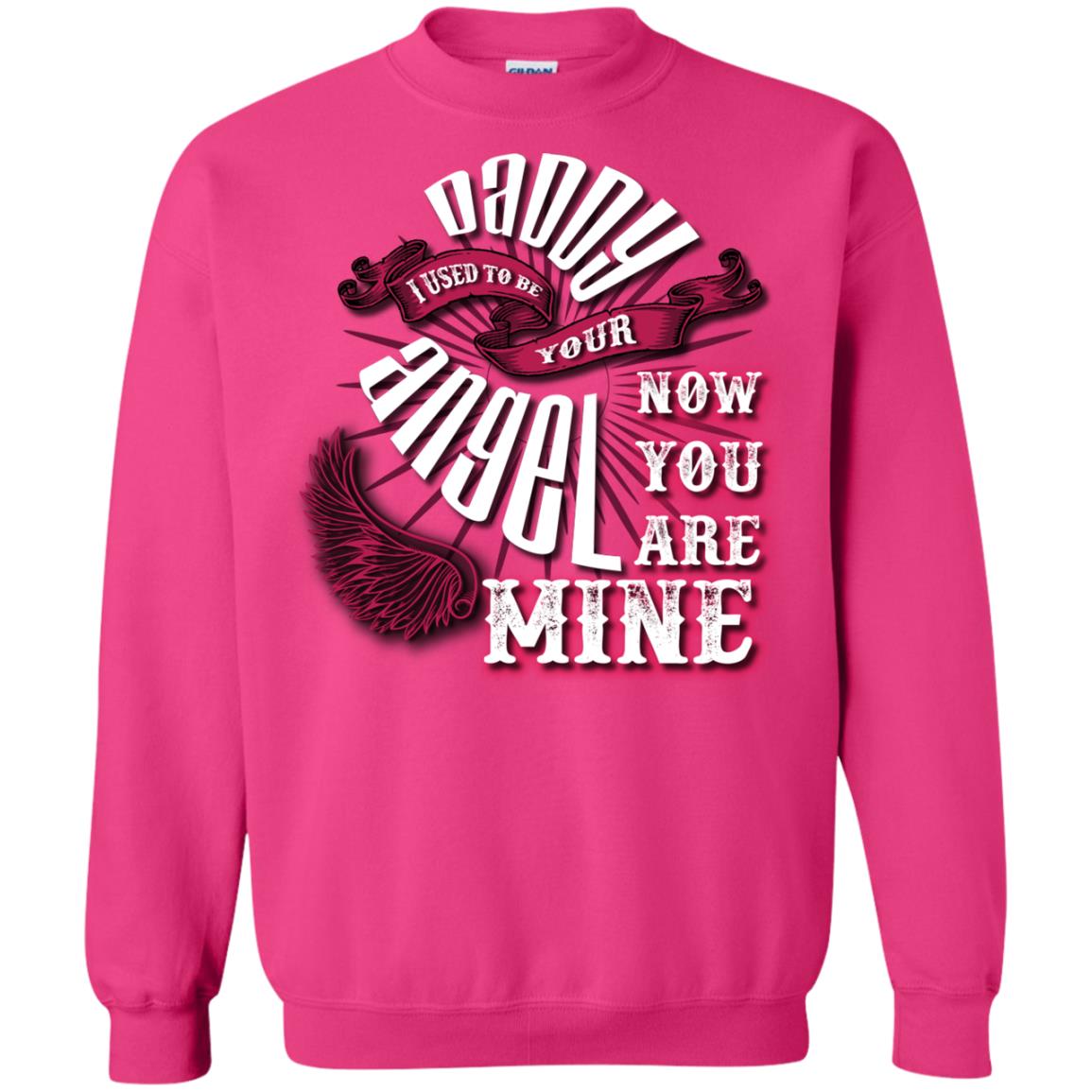 Daddy I Used To Be Your Angel Now You_re Mine T-shirt Heliconia