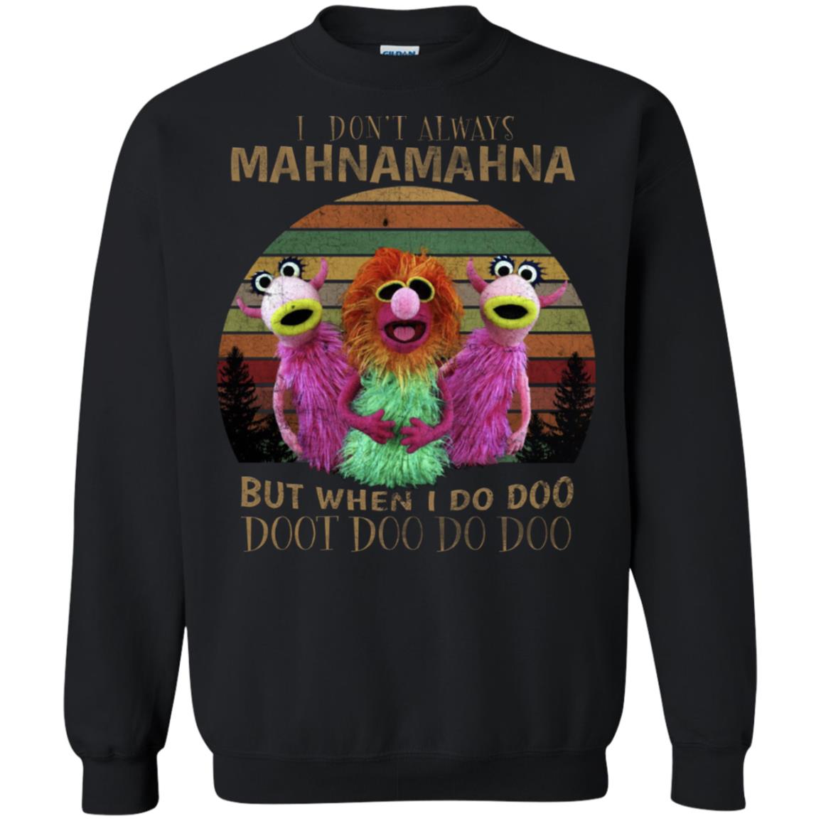 I Dont Always Mahnamahna But When I Do Doo Doot Doo Do Doo Shirt Black