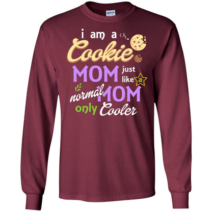 Mommy T-shirt I Am A Cookie Mom Just Like A Normal Mom Only Cooler Maroon