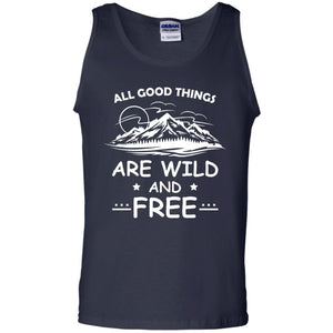 All Good Things Are Wild And Free Shirt For Hiking LoverG220 Gildan 100% Cotton Tank Top