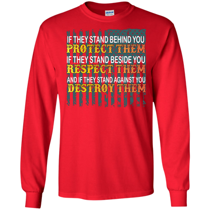 Military T-Shirt If They Stand Behind You Protect Them If They Stand Beside You Respect Them And If They Stand Against You Destroy Them Red