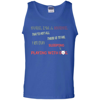 Sure I'm A Nurse That's Not All There Is To Me I Also Enjoy Sleeping Playing With Dog Nursing Shirt Royal