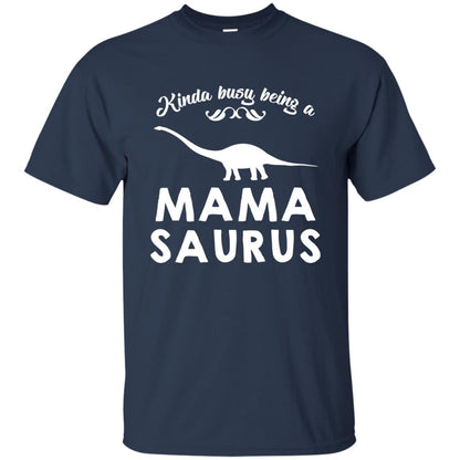 Kinda Busy Being A Mamasaurus Shirt Navy