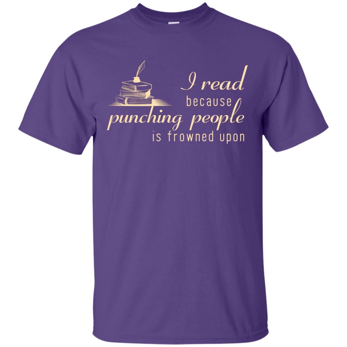 I Read Because Punching People Is Frowned Upon Reading Lovers Shirt Purple