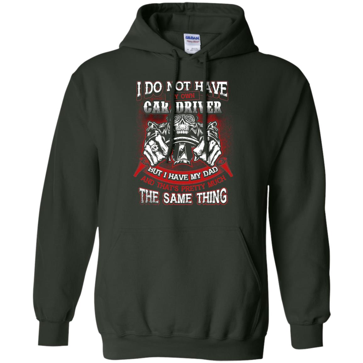 But I Have My Dad And Thats Pretty Much The Same Thing Family Shirt Forest Green
