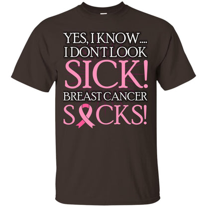 Breast Cancer Awareness T-shirt I Know I Don_t Look Sick Breast Cancer Sicks Dark Chocolate