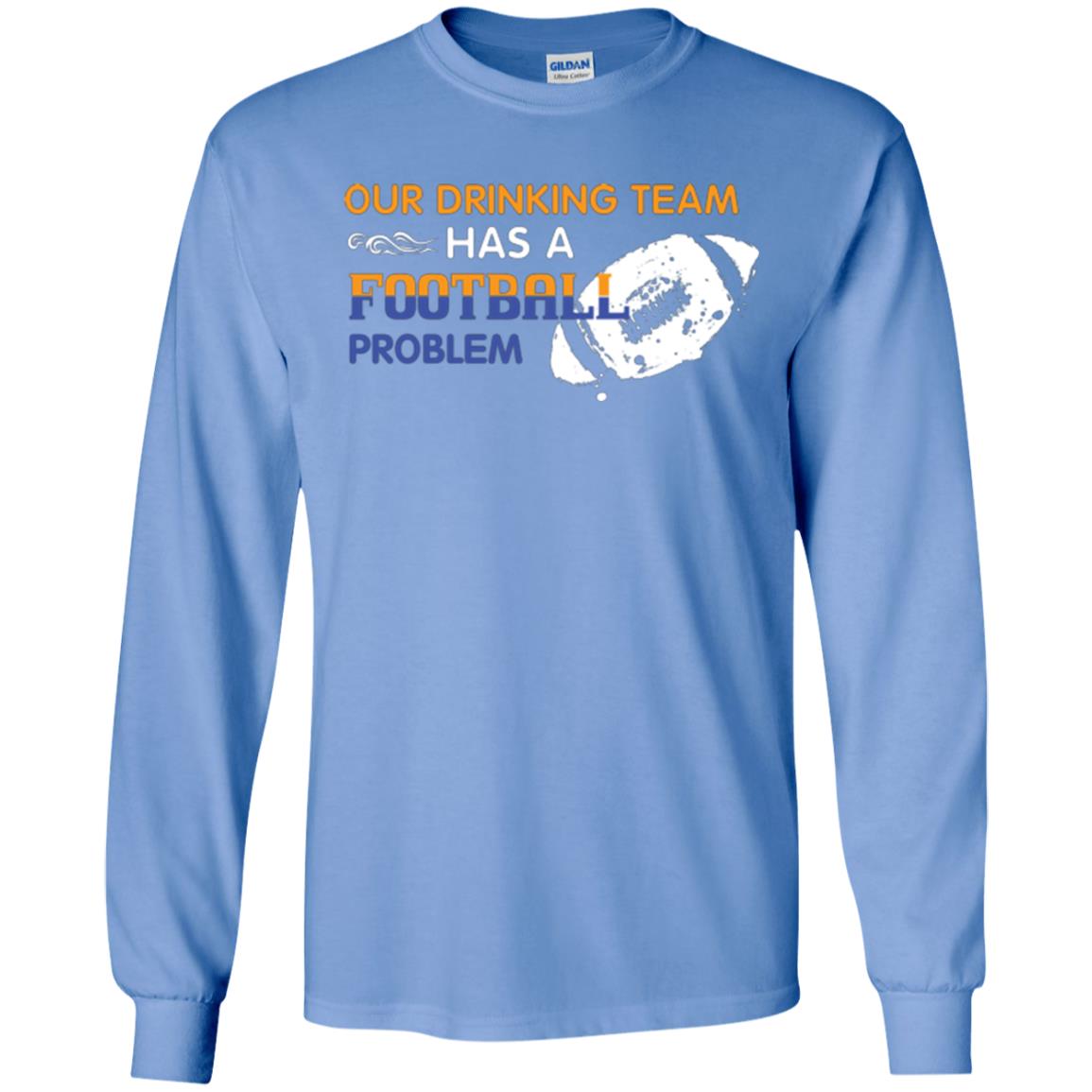 Football Lover T-shirt Our Drinking Team Has A Football Problem Carolina Blue