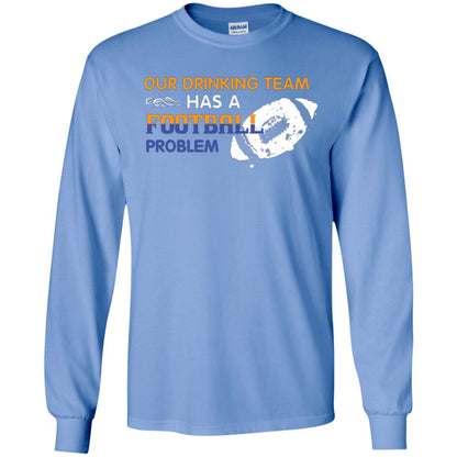 Football Lover T-shirt Our Drinking Team Has A Football Problem Carolina Blue