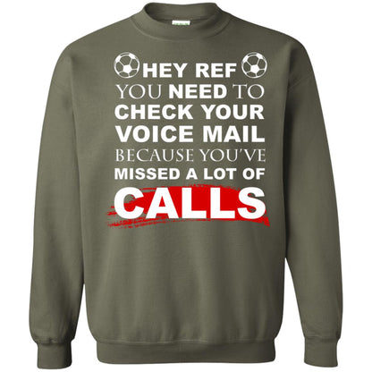Hey Ref You Need To Check Your Voice Mail Because You've Missed Lot Of Calls Soccer Shirt Military Green