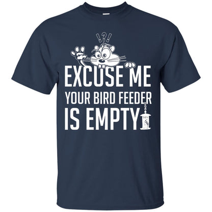 Excuse Me Your Bird Feeder Is Empty Shirt Navy
