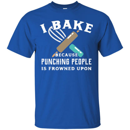 Baking T-shirt I Bake Because Punching People Frowned Upon Royal