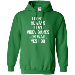 Gamer T-shirt I Don_t Always Play Video Games