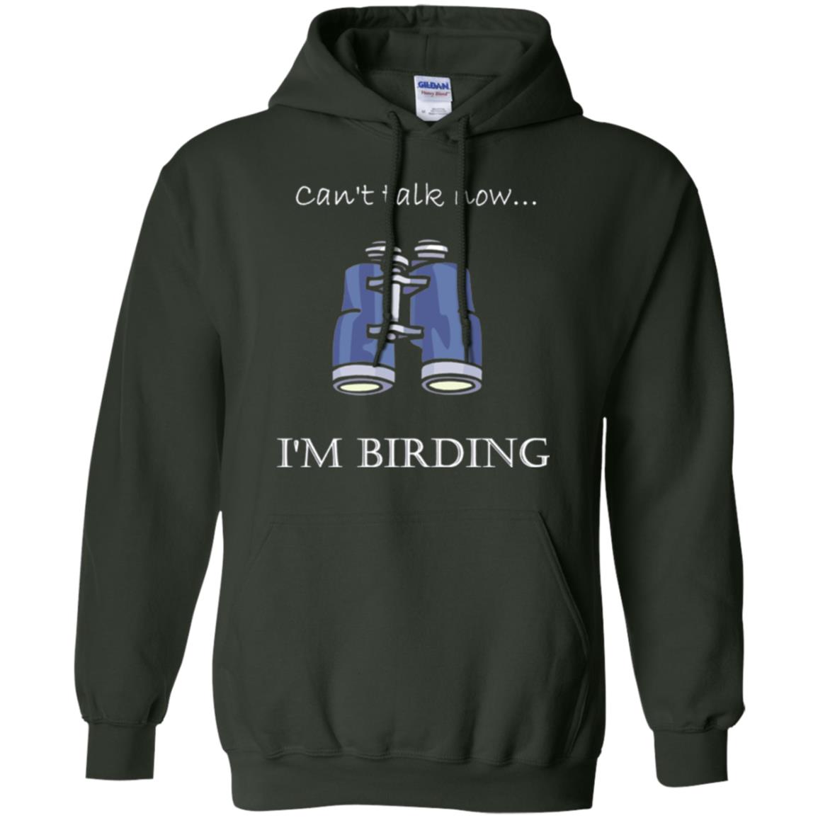 Can_t Talk Now I_m Birding Bird-watching T-shirt Forest Green