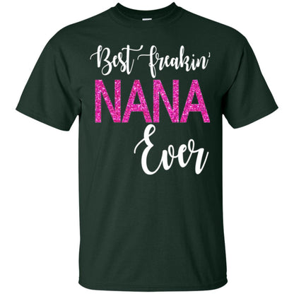 Nana T-shirt Best Freakin_ Nana Ever Forest Green
