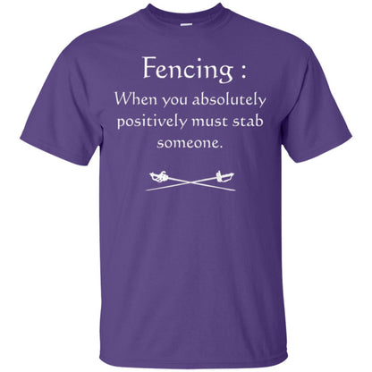 Fencing Lovers T-shirt When You Absolutely Posititive Must Stab Someone Purple