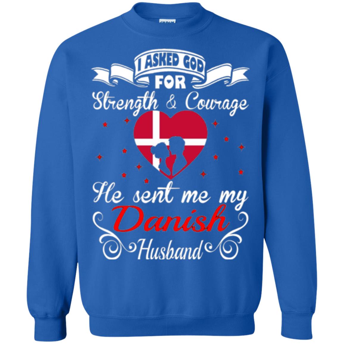 Danish T-shirt I Asked God Strength Courage Royal
