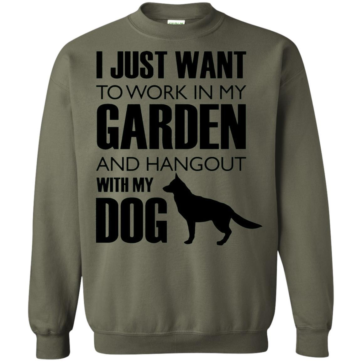 Dog Lovers T-shirt I Just Work In My Garden And Hangout With My Dog Military Green