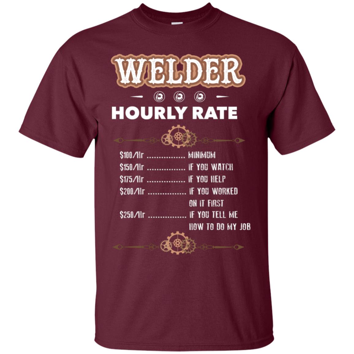 Welder Hourly Rate Shirt For Mens Or Womens Maroon