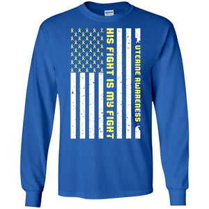 Uterine Awareness His Fight Is My Fight Peach Ribbon Stars Flag Of Usa ShirtG240 Gildan LS Ultra Cotton T-Shirt