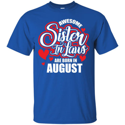 August T-shirt Awesome Sister In Laws Are Born In August Royal