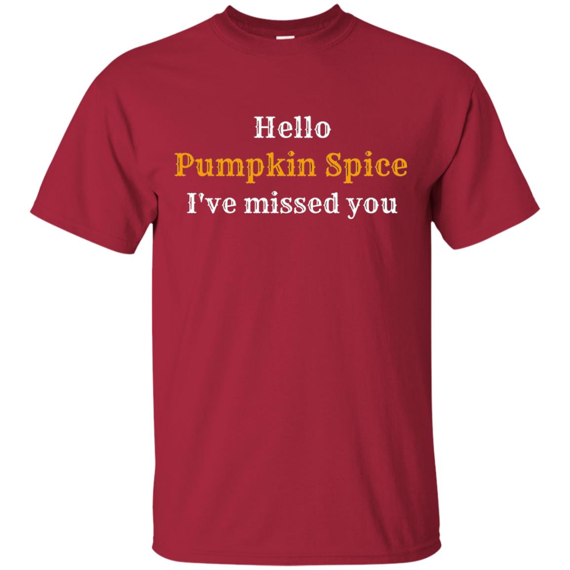 Hello Pumpkin Spice I Have Missed You Tshirt Cardinal
