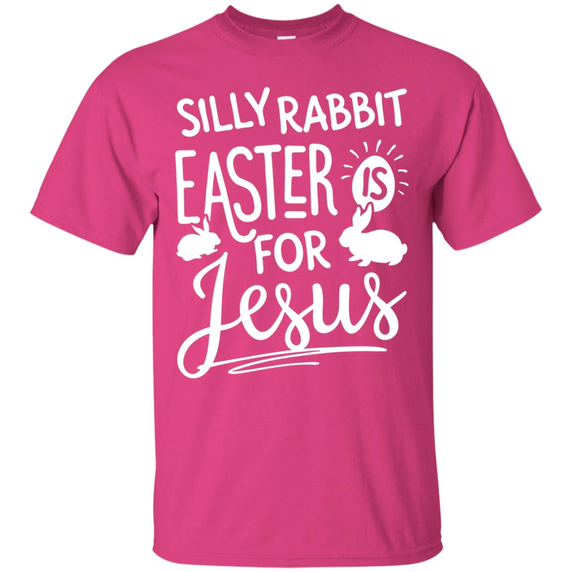 Silly Rabbit Easter Is For Jesus Easter Day T-shirt Heliconia