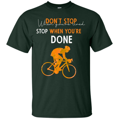 Dont Stop When You're Tired Stop When You Are Done Riding Shirt Forest