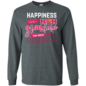 Happiness Is Being A Mom A Grandma And Great Grandma ShirtG240 Gildan LS Ultra Cotton T-Shirt