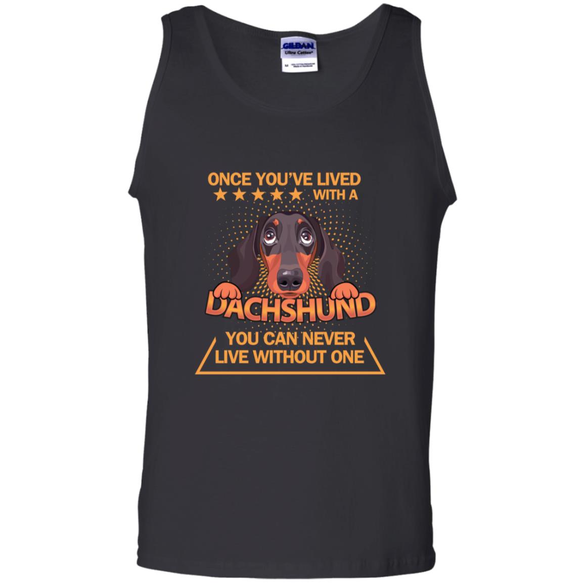 Once You've Lived With A Dachshund You Can Never Live Without One Shirt Black